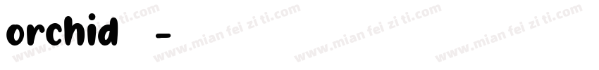 orchid 字体字体转换